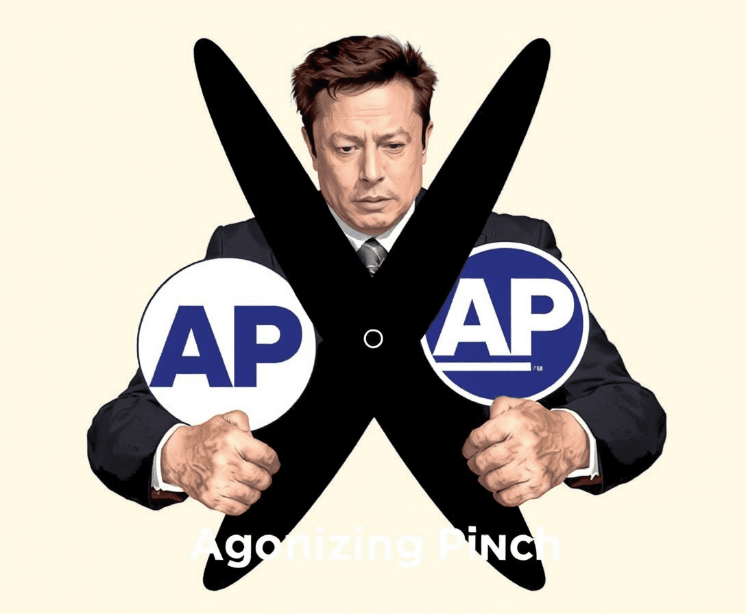  Elon Musk squeezing giant scissors in the shape of large black X. The scissors ends are squeezing the AP logo (Associated Press logo). Subtitle it: "Agonizing Pinch"  